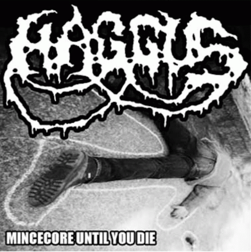 Haggus : Mincecore Until You Die